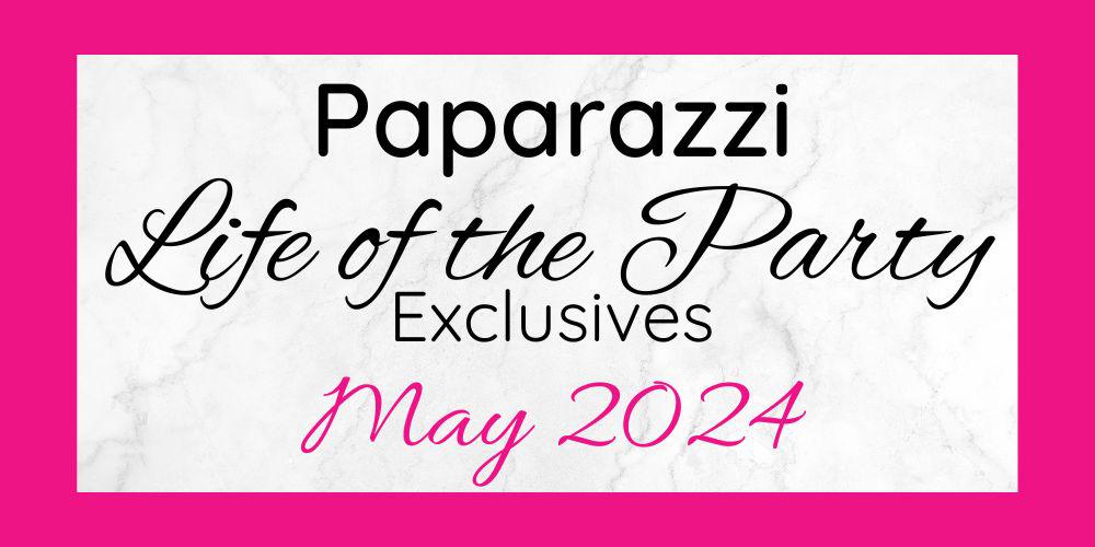 May 2024 Life of the Party Exclusives are here!!