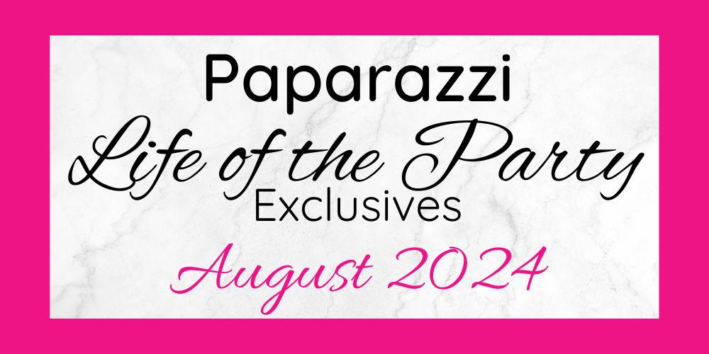 August 2024 Life of the Party Exclusives are here!!