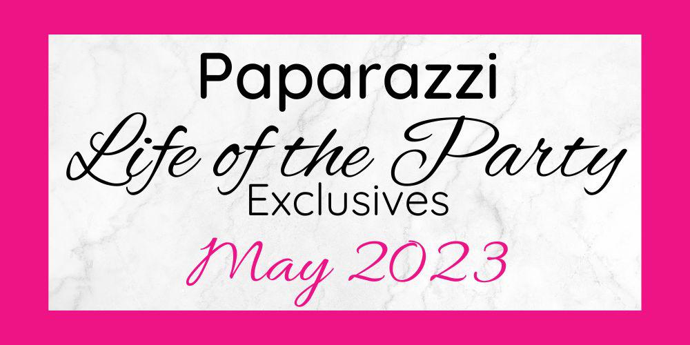 May 2023 Life of the Party Exclusives are here!!