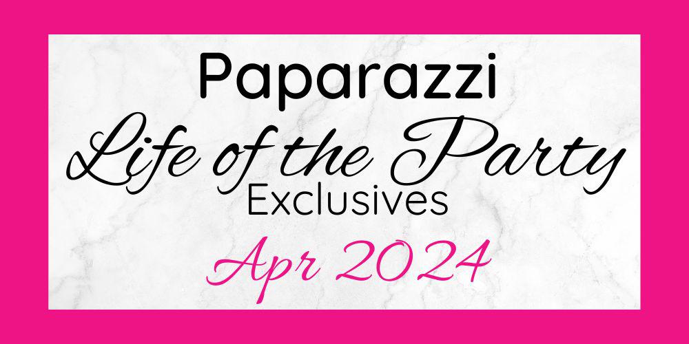 April 2024 Life of the Party Exclusives are here!!
