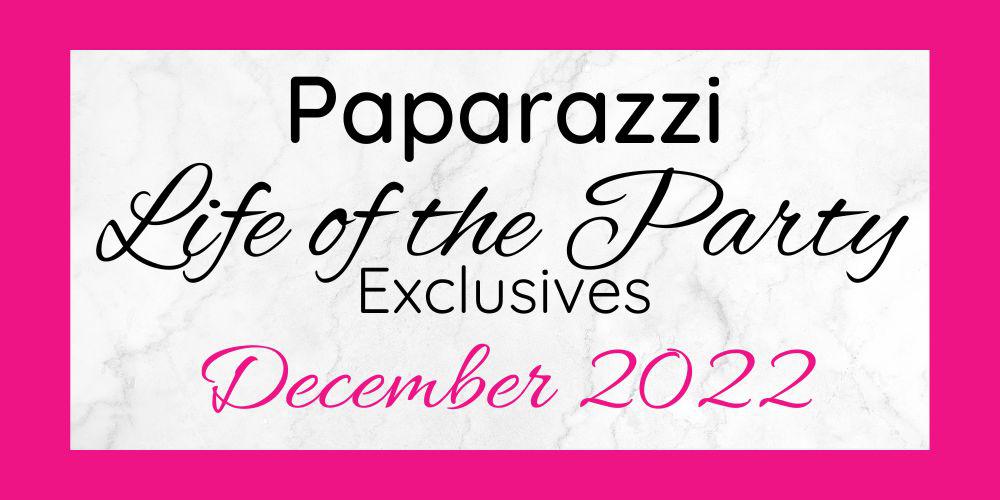 December 2022 Life of the Party Exclusives are here!!
